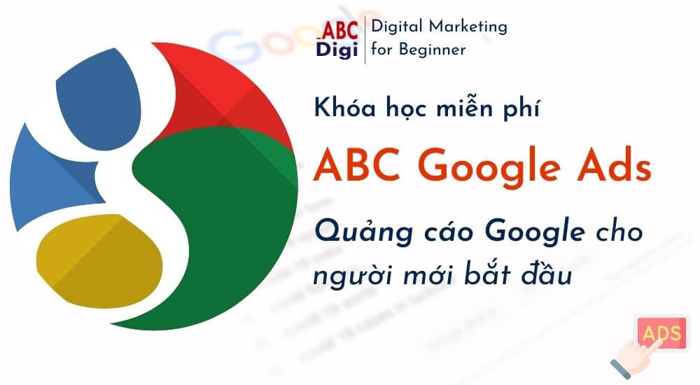 khoa-hoc-mien-phi-quang-cao-google-co-ban-abcdigi